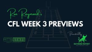 Raymond Report CFL Week 3 Previews for Point Spread Players