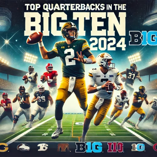 BIG 10 TOP Quarterbacks 2024