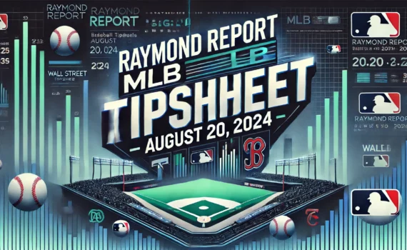 MLB Tipsheet 82024