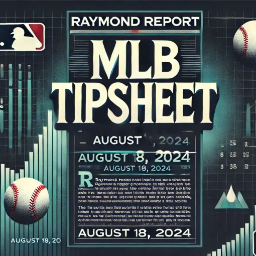 MLB Baseball Tipsheet 81824